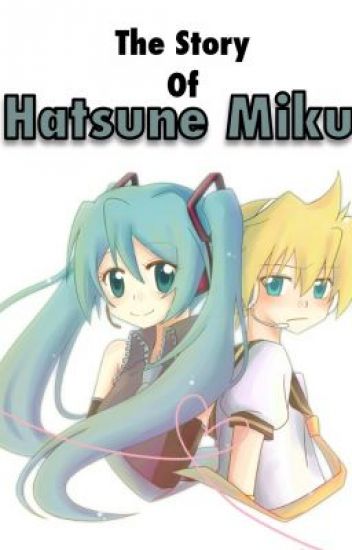 The Story of Hatsune Miku The Story of Hatsune Miku