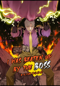 I was beaten up by the BOSS I was beaten up by the BOSS
